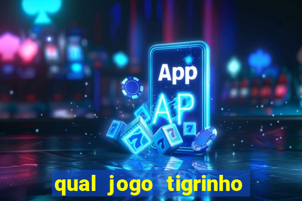 qual jogo tigrinho paga mais